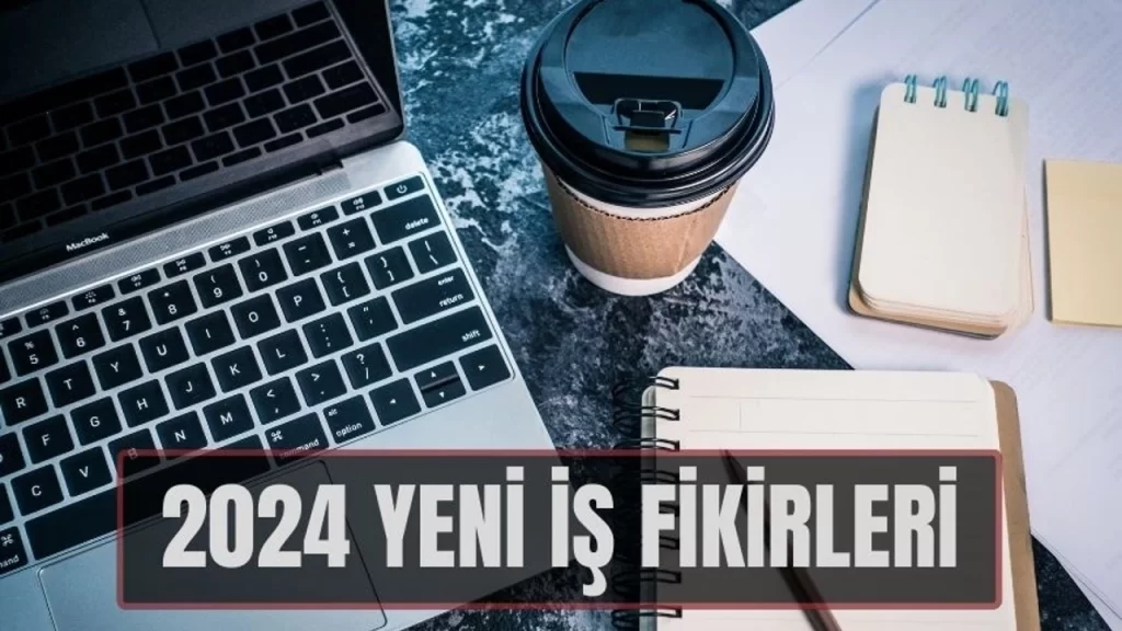 2024'te Yeni İş Fikirleri