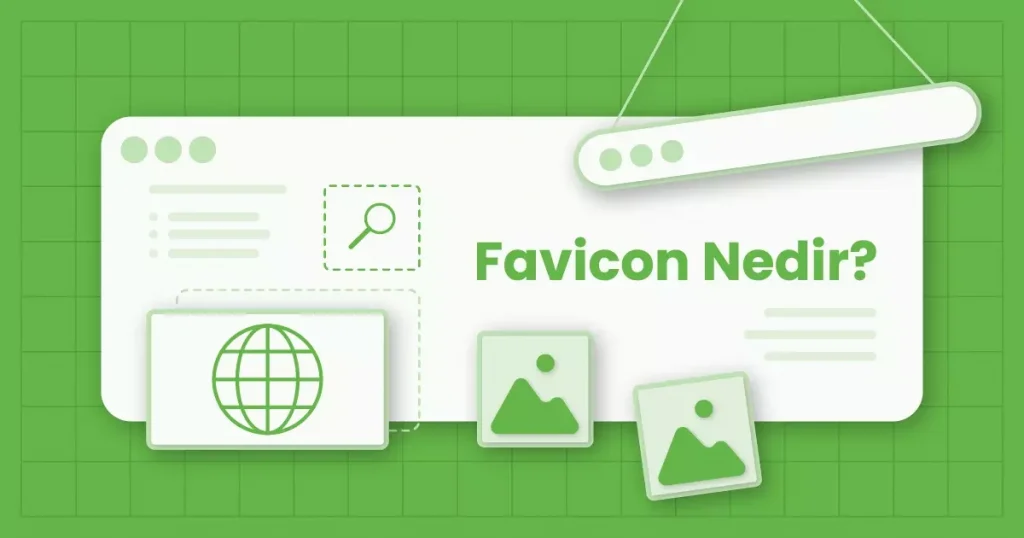 Favicon Nedir? Nasıl Kullanılır?